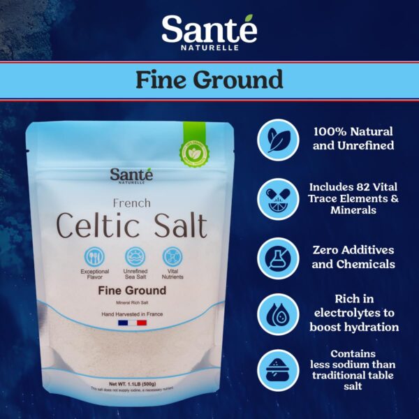 Sante Naturelle Celtic Salt - 1.1lb (18oz) Fine Ground Sea Salt, Unrefined French Celtic Sea Salt Organic, Hand Harvested 82+ Minerals Celtic Salt